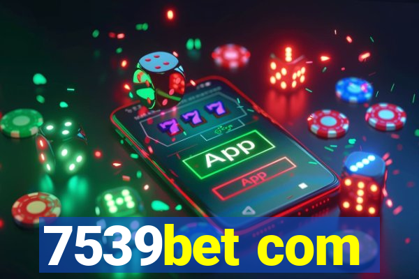 7539bet com